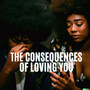 THE CONSEQUENCES OF LOVING YOU (Explicit)