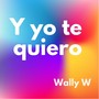 Y Yo Te Quiero