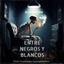 Entre Negros y Blancos (Explicit)