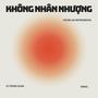 Không Nhân Nhượng (House Lak Instrumental)