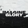 Imagine Glory (Explicit)