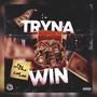 Tryna Win (Explicit)