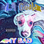 My Bad (Explicit)