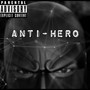 ANTI-HERO (Explicit)