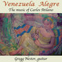 Venezuela Alegre: The Music of Carlos Atilano