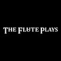 The Flute Plays