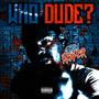 Who Dude (Explicit)