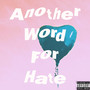 Another Word for Hate (Explicit)