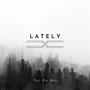 Lately (Explicit)