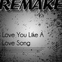Love You Like A Love Song (Selena Gomez & The Scene Remake) - Single