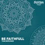 Be Faithfull