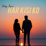 HAR KISI KO
