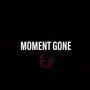 Moment Gone