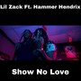 Show No Love (feat. Hammer Hendrix) [Explicit]