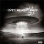 UNTIL WE MEET AGAIN (Explicit)