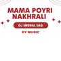 MAMA POYRI NAKHRALI (DY TUR SAPATA MIX)