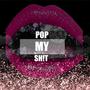 Pop My Sh!t (feat. Kyra Illest) [explicit]