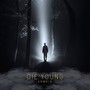 DIE YOUNG