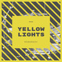 Yellow Lights (Explicit)