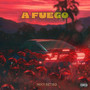 A Fuego (Explicit)