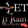 Let It Rain Bullets