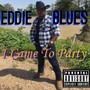 I Came To Party (Eddie Slide)