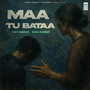 Maa Tu Bataa