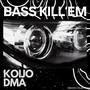 Bass Kill'Em (feat. DMA)