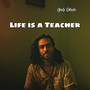 Life is a Teacher