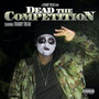 Dead The Competition (Explicit)