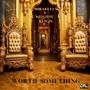 Worth Something (feat. Melodic Reign)