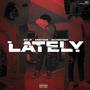 Lately (feat. Sackboykey & ARWitDaK) [Explicit]