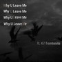 Why U Leave Me