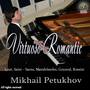 Mikhail Petukhov. Virtuoso Romantic: Liszt, Saint-Saens, Mendelssohn, Gounod, Rossini