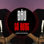 Đâu Có Được (Remix)