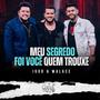MEU SEGREDO / FOI VOCÊ QUEM TROUXE (feat. IGOR & WALACE)