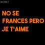 No Se Frances pero Je T'Aime