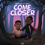 Come Closer (feat. Dawiz) [Explicit]