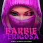 Barbie Perigosa (Explicit)