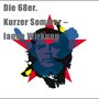 Die 68er. Kurzer Sommer - lange Wirkung