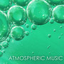 Atmospheric Music - Laid Back Atmosphere Songs for Relaxation, Relaxing Background White Noise