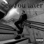 See you later (feat. 黄泉, 雷禅 & Mile-B) [Explicit]