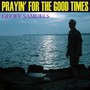 Prayin' for the Good Times