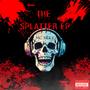 The Splatter EP (Explicit)