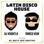 Latin Disco House (feat. Mak'n Hits Knightly, El Batix & Santimo)