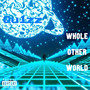 WHOLE OTHER WORLD (Explicit)