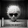 When I'm Depressed (Explicit)