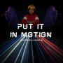 Put It In Motion (feat. Lil Raymond Ybl)