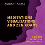 Meditations, Visualizations, and Zen Koans (For The Spiritual Practitioner)