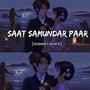 Saat Samundar Paar [Slowed+Reverb]